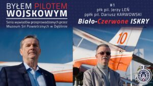 Byłem Pilotem Wojskowym wywiad - Biało Czerwone Iskry - płk pil. Jerzy LEŃ ppłk pil. Dariusz KARWOWSKI 